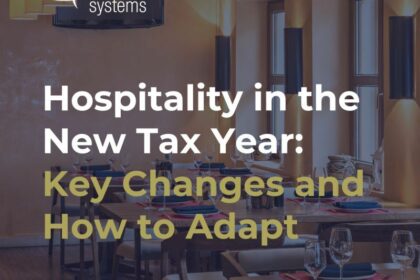 Hospitality in the New Tax Year: Key Changes and How to Adapt
